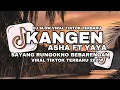 Lagu DJ KANGEN - ASHA FT YAYA || SAYANG RUNGOKNO BEBARENGAN HEMBUSE ANGIN VIRAL TIKTOK TERBARU 2025