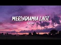 MERINDUMU LAGI - Khifnu  (Lyrics)