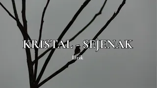 KRISTAL - SEJENAK (Lirik)