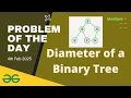 Diameter of a Binary Tree gfg potd today GeeksforGeeks POTD 4th February 2025 Lets practice