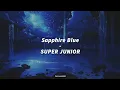 Download Lagu SUPER JUNIOR - Sapphire Blue [LIRIK SUB INDO]