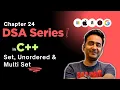 Ep 24 Set Unordered Set Multi Set C STL DSA Simplified Series