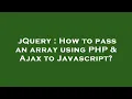 jQuery How to pass an array using PHP Ajax to Javascript