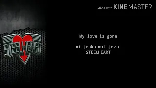 Download Miljenko matijevic(Steel heart)- My love is gone(Lyric) MP3