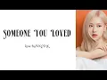 Download Lagu Someone You Loved - ROSÉ(BLACKPINK)(Lyrics )(cover) Lewis Capaldi