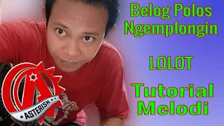 Download Tutorial melodi Lolot - Belog Polos Ngemplongin MP3