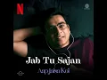 Jab Tu Sajan - Mohit Chauhan | Rochak Kohli | Aap Jaisa Koi