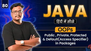 Lecture 80 - Public Private Protected and Default Access Specifier in Packages