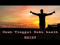 Download Lagu USAH TINGGAL DAKU KEKASIH - EXIST