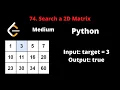 LEETCODE 74 SEARCH A 2D MATRIX PYTHON