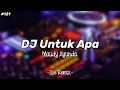 Download Lagu DJ Untuk Apa Paling Enak Slownya - Maudy Ayunda - Zoe Remix
