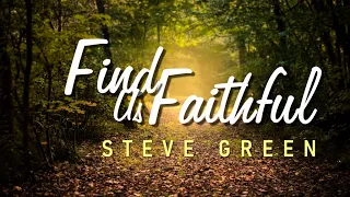 find us faithful steve green with lyrics 