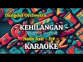 Download Lagu KEHILANGAN KARAOKE - RHOMA IRAMA #dangduttrending #dangdut #dangdutkaraoke #rhomairama #kehilangan