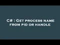 C Get process name from pid or handle