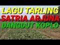 LAGU TARLING SATRIA ARJUNA DANGDUT KOPLO