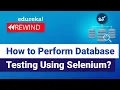 How to Perform Database Testing Using Selenium Selenium Certification Training Edureka Rewind