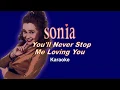 Download Lagu Sonia (Evans) - You'll Never Stop Me Loving You - Karaoke w_bkgd - Epic HQ HD Full Vocal Vers.