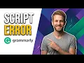 Grammarly Script Error Easy Fix Guide