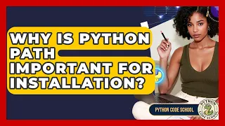 Why Is Python PATH Important For Installation - Python Code School