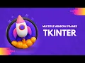 Python - How to Create Multiple Window Frames with TKinter The easiest way