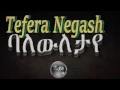 tefra negash bale weltaya