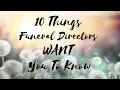 10 Things Funeral Directors ACTUALLY Want You To Know