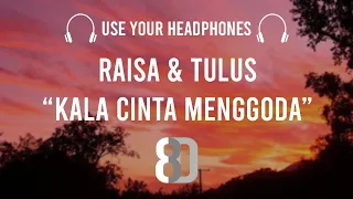 Download Raisa ft. Tulus - Kala Cinta Menggoda | 8D Audio MP3