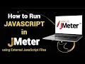 How to Run JavaScript in Jmeter using External JavaScript Files Jmeter with below 5 0 Version only