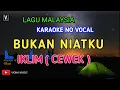 Download Lagu IKLIM - BUKAN NIATKU ( NADA CEWEK ) KARAOKE NADA RENDAH | LIRIK LAGU MALAYSIA