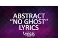 Download Lagu Abstract - No Ghost (ft. Jonny Koch)(Prod. Drumma Battalion) Lyrics