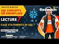 LECTURE 7 CASE STATEMENTS IN SQL BUSINESS USE CASE LIVE CLASS MON-FRI 10PM-11PM