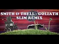 Lagu Smith \u0026 Thell - Goliath (Slim Remix)