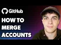 How to Merge Github Accounts Full 2024 Guide
