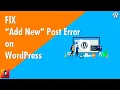 How to Fix Add New Post Error on WordPress How To Fix WordPress Post Page Publishing Error