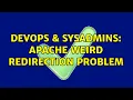 DevOps SysAdmins Apache weird redirection problem 2 Solutions