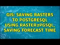 GIS Saving rasters to postgresQL using raster2pgsql saving forecast time 2 Solutions