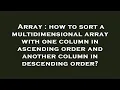 Array how to sort a multidimensional array with one column in ascending order and another column i