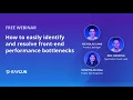 How to easily identify and resolve front-end performance bottlenecks webinar