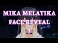 Mika Melatika Face Reveal 3