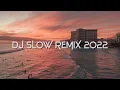 Download Lagu DJ SLOW REMIX 2022 - 12_45 (Gomez Lx Remix)