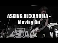 Download Lagu ASKING ALEXANDRIA - Moving On lyrics