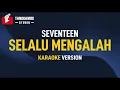Download Lagu Karaoke Seventeen - Selalu Mengalah