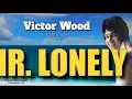 MR.  LONELY - Victor Wood (with Lyrics)