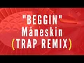 Download Lagu Måneskin - Beggin' (Trap Remix)