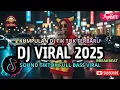 Lagu DJ CAMPURAN VIRAL TIKTOK TERBARU 2025🎵 || DJ SLOW FULL BASS 2025