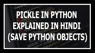 Hindi Pickle Module In Python Explained