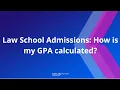 Law School Admissions How is my GPA calculated LSAT