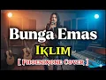 Lagu Bunga Emas – Iklim | Cover Versi Phoenixone Penuh Emosi\