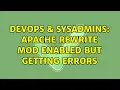 DevOps SysAdmins apache rewrite mod enabled but getting errors 2 Solutions