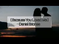 Because You Loved Me | Daniel Briones - Lyrics